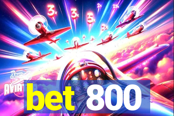 bet 800